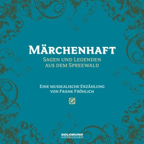 Märchenhaft - Sagen und Legenden aus dem Spreewald