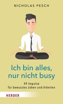Ich bin alles, nur nicht busy