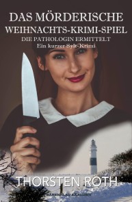 Die Pathologin ermittelt: Das mörderische Weihnachts-Krimi-Spiel - Ein kurzer Sylt-Krimi