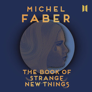 The Book of Strange New Things (Unabridged)