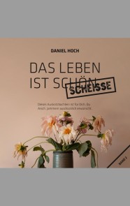 Das Leben ist schön scheisse.