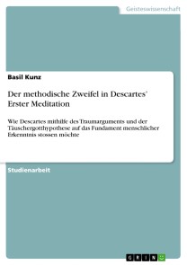 Der methodische Zweifel in Descartes' Erster Meditation