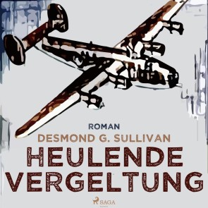 Heulende Vergeltung - Fliegergeschichten 7 (Ungekürzt)