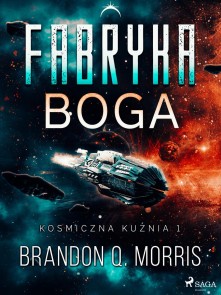 Kosmiczna kuźnia 1: Fabryka Boga