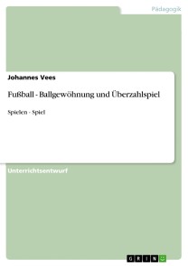 Fußball - Ballgewöhnung und Überzahlspiel
