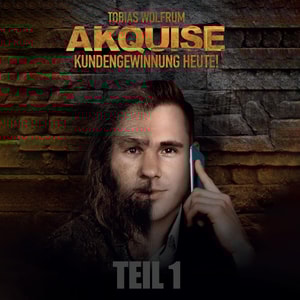 TEIL 1: Akquise - Kundengewinnung heute!