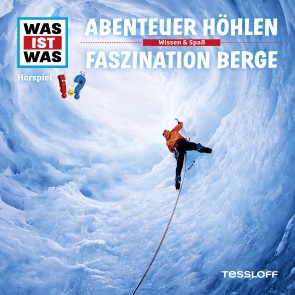 WAS IST WAS Hörspiel. Abenteuer Höhlen / Faszination Berge.