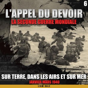 La seconde guerre mondiale: 6. Sur terre, dans les airs et sur mer