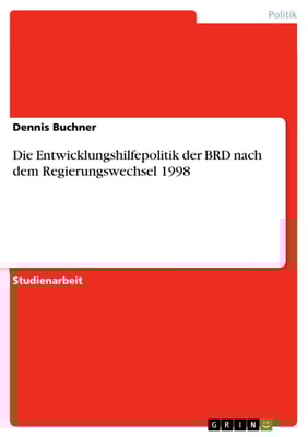 Die Entwicklungshilfepolitik der BRD nach dem Regierungswechsel 1998