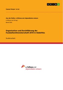Organisation und Durchführung der Fussballweltmeisterschaft 2010 in Südafrika