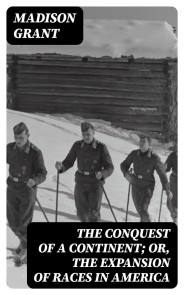The Conquest of a Continent; or, The Expansion of Races in America