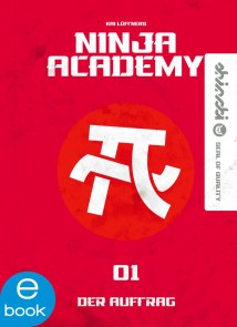 Ninja Academy 1. Der Auftrag