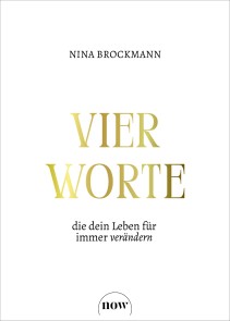 Vier Worte, die dein Leben für immer verändern