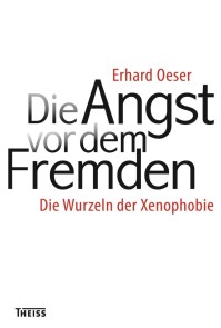 Die Angst vor dem Fremden