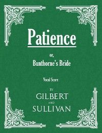 Patience; or, Bunthorne's Bride (Vocal Score)