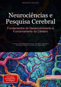 Neurociências e Pesquisa Cerebral: Fundamentos do Desenvolvimento e Funcionamento do Cérebro