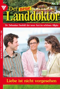 Der neue Landdoktor 5 - Arztroman