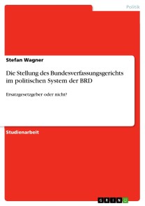 Die Stellung des Bundesverfassungsgerichts im politischen System der BRD