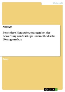 Besondere Herausforderungen bei der Bewertung von Start-ups und methodische Lösungsansätze