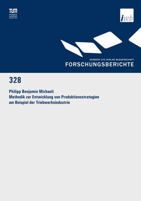 Methodik zur Entwicklung von Produktionsstrategien am Beispiel der Triebwerksindustrie