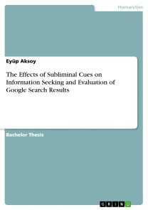 The Effects of Subliminal Cues on Information Seeking and Evaluation of Google Search Results