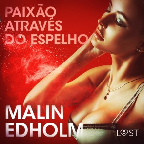 Paixão através do espelho - Conto Erótico