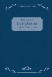 Toni Schwabe: Die Hochzeit der Esther Franzenius