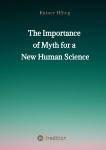 The Importance  of Myth  for a New Human Science