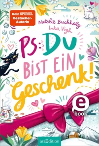 PS: Du bist ein Geschenk! (PS: Du bist die Beste! 6)