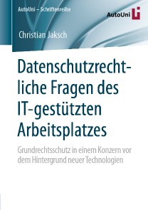 Datenschutzrechtliche Fragen des IT-gestützten Arbeitsplatzes