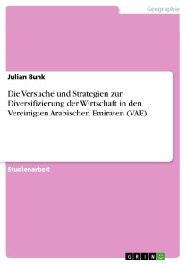 Die Versuche und Strategien zur Diversifizierung der Wirtschaft in den Vereinigten Arabischen Emiraten (VAE)