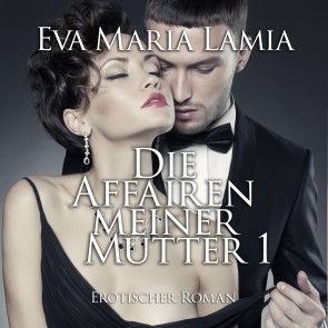 Die Affairen meiner Mutter