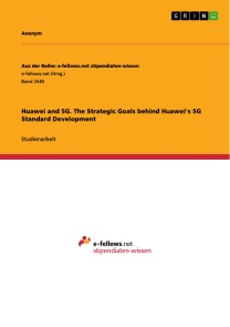 Huawei and 5G. The Strategic Goals behind Huawei's 5G Standard Development