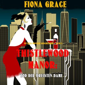 Thistlewood Manor: Tod der Dreisten Dame (Ein Eliza Montagu Kuschelkrimi - Band 5)