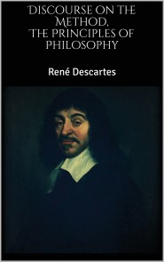 The Principles of Philosophy, Discourse on the Method