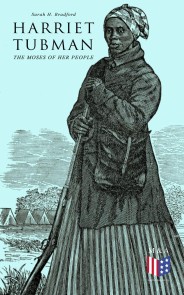 Harriet Tubman, The Moses of Her People