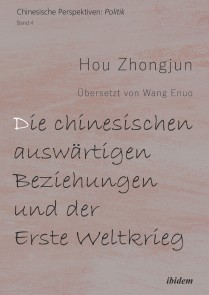 Die chinesischen auswärtigen Beziehungen und der Erste Weltkrieg