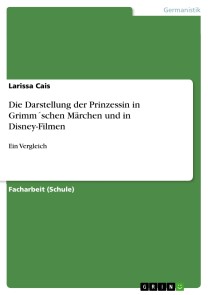 Die Darstellung der Prinzessin in Grimm´schen Märchen und in Disney-Filmen