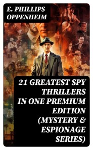 21 Greatest Spy Thrillers in One Premium Edition (Mystery & Espionage Series)