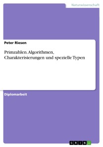 Primzahlen. Algorithmen, Charakterisierungen und spezielle Typen