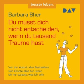 Du musst dich nicht entscheiden, wenn du tausend Träume hast