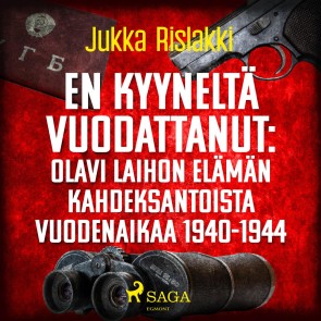 En kyyneltä vuodattanut: Olavi Laihon elämän kahdeksantoista vuodenaikaa 1940-1944
