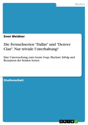 Die Fernsehserien "Dallas" und "Denver Clan". Nur triviale Unterhaltung?