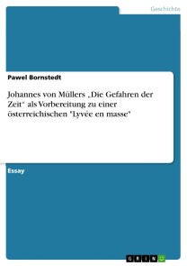Johannes von Müllers „Die Gefahren der Zeit“ als Vorbereitung zu einer österreichischen "Lyvée en masse"