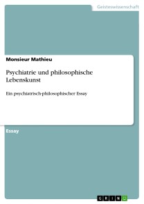Psychiatrie und philosophische Lebenskunst