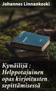 Kynäilijä : Helppotajuinen opas kirjoitusten sepittämisessä