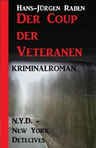 Der Coup der Veteranen: N.Y.D. - New York Detectives Kriminalroman