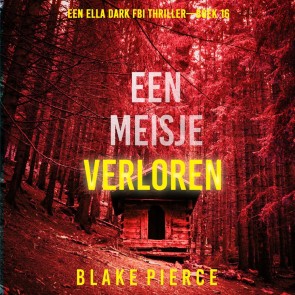 Een Meisje Verloren (Een Ella Dark FBI Thriller-Boek 16)