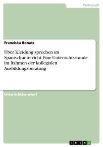 Über Kleidung sprechen im Spanischunterricht. Eine Unterrichtsstunde im Rahmen der kollegialen Ausbildungsberatung