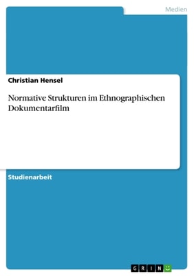 Normative Strukturen im Ethnographischen Dokumentarfilm
